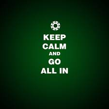 keep calm and go all in