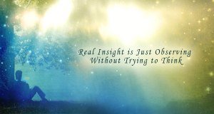 Real-Insight-is-Just-Observing-Without-Trying-to-Think