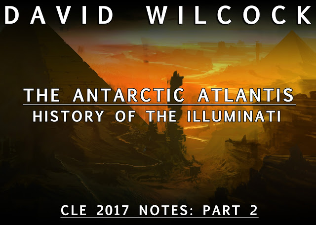 david-wilcock-the-antarctic-atlantis-history-of-the-illuminati-cle-2017-notes-part-2
